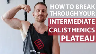 How to Breakthrough your Intermediate Calisthenics Plateau | Bodyweight Muscle