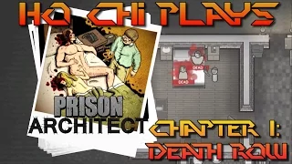 Ho Chi Plays Prison Architect - Chapter 1: Death Row