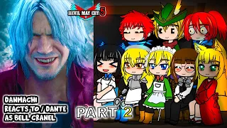 Danmachi react to bell as DANTE Part 2 || Devil May Cry 5 ||- Gacha Club React