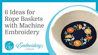 6 Ideas for Rope Baskets with Machine Embroidery