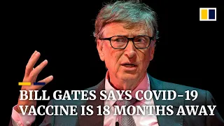 Bill Gates says coronavirus vaccine 18 months away, but some in development are ‘very promising’