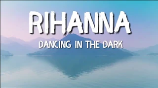 Rihanna - Dancing In The Dark (Lyrics)