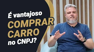 Vale a pena comprar carro no CNPJ?