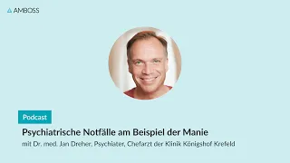 Psychiatrische Notfälle: Richtig reagieren bei Manie & Co. | AMBOSS-Podcast | 114