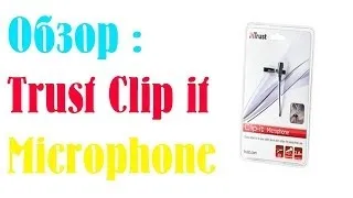 Обзор Trust Clip it Microphone