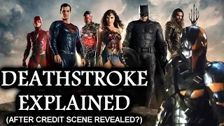 Justice League DEATHSTROKE EXPLAINED! (After Credit Scene Revealed?)