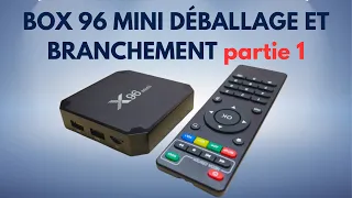 Boite Android TV BOX 4K X96 MINI, Déballage et branchement