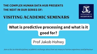 Professor Jakob Hohwy: What is predictive processing and what is it good for?