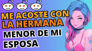 YO ME ACOSTE CON LA HERMANA MENOR DE MI ESPOSA | Hitorias de Reddit en Español