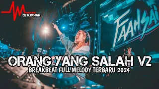 DJ Orang Yang Salah V2 Breakbeat Lagu Indo Full Melody Terbaru 2024 ( DJ ASAHAN )