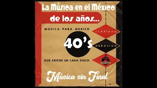 LA MÚSICA EN EL MÉXICO DE LOS AÑOS...40's.