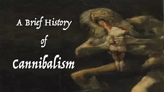 A Brief History of Cannibalism