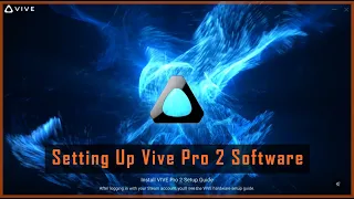 Full Vive Pro 2 Software Setup - Featuring 3 Errors You May Encounter