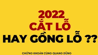 CHỨNG KHOÁN 2022 CẮT LỖ HAY GỒNG LỖ ?? | ĐẦU TƯ CHỨNG KHOÁN