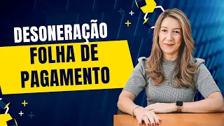 Quais os benefícios da desoneração da folha de pagamento?