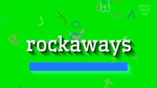 КАК СКАЗАТЬ РОКАВЕЙ? (HOW TO SAY ROCKAWAYS?)