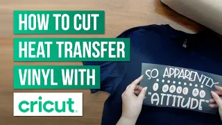 How To Cut Heat Transfer Vinyl With Cricut