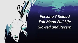 Persona 3 Reload : Full Moon Full Life *Slowed and Reverb*