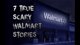 7 TRUE WALMART HORROR STORIES