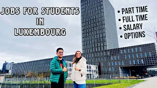Jobs for International Students in Luxembourg | Salary | Part time & Full time jobs | Job options