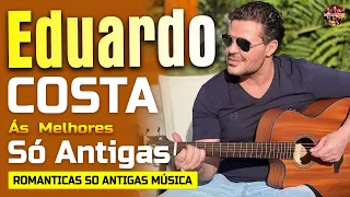 DOMINGO EDUARDO COSTA SÓ ANTIGAS AS MELHORES - EDUARDO COSTA SELEÇÃO ESPECIAL ROMÂNTICA