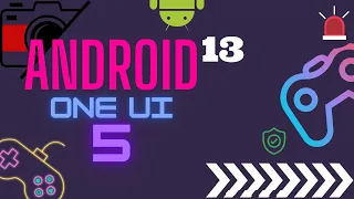 Samsung Android 13 One UI 5 ile gelen özellikler... | Detaylı İnceledik |