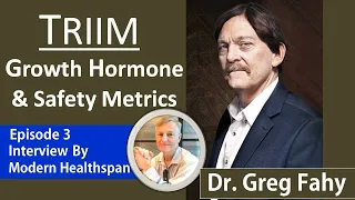 TRIIM - Growth Hormone & Safety Metrics | Dr Greg Fahy Episode 3