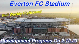 NEW Everton FC Stadium at Bramley Moore Dock. A Full FlyAround on 2.12.23 (With VoiceOver)