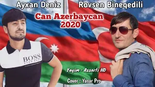 Ayxan Deniz & Rovsen Bineqedili -  Can Azerbaycan