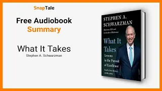 What It Takes by Stephen A. Schwarzman: 7 Minute Summary