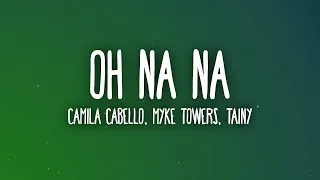 ( 1 HOUR ) Camila Cabello, Myke Towers   Oh Na Na Letra Lyrics ft  Tainy