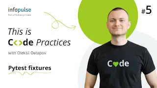 Pytest fixture — 5th Lesson of Code Practices with Infopulse Experts