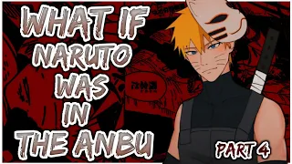 What If Naruto Was In The ANBU | Part 4