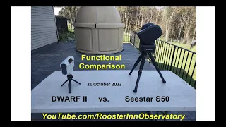 DWARF II vs. Seestar S50 - Functional Comparison - Rooster Inn Observatory - 21 October 2023