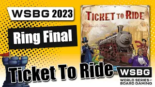 Ticket to Ride Championship - World Series of Board Gaming 2023