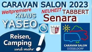 CARAVAN SALON 2023 | KNAUS YASEO 340 PX (Weltpremiere) | TABBERT Senara 460 E, 490 TD, 460 DMK (NEU)