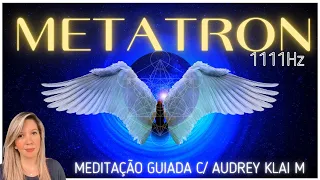 1111HZ Arcanjo Metatron - Meditação Guiada - Energia de cura dos Anjos, Limpeza Energética