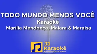 Todo mundo menos você - Marília Mendonça e Maiara & Maraísa - Karaokê