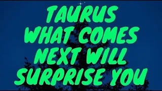 TAURUS - WHAT COMES NEXT WILL TRULY SURPRISE YOU, TAURUS 😍😍 | MARCH 2024 | TAROT