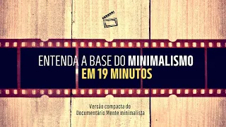 O que é Minimalismo? Documentário sobre Minimalismo - Versão Compacta Mente Minimalista