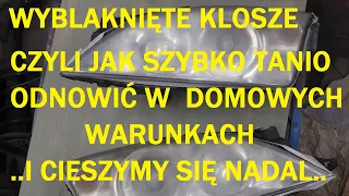 JAK ODNOWIĆ KLOSZE LAMP , LAMPY SAMOCHODOWE ODNOWA TANIM KOSZTEM A TRWALE ZAPRASZAM