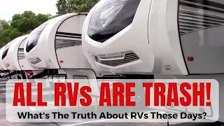 All RVs Are Trash! - What You Need To Know About How RVs Are Made