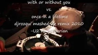 with or without you vs. once in a lifetime djrozqui mashed up remix 2010-U2 vs. gregorian.wmv