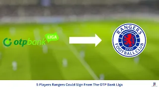 5 Players Rangers Could Sign From the OTP Bank Liga