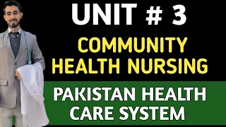 PAKISTAN HEALTH CARE SYSTEM || COMMUNITY HEALTH NURSING UNIT 3 || PAKISTAN HEALTH CARE CHN