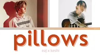 eaJ x keshi - pillows Lyrics