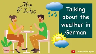 Über Wetter sprechen | Dialoge im Alltag | Alma & Lukas | Learn German | A2-B1