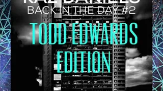 Todd Edwards Old School Garage - BACK IN THE DAY #2 TODD EDWARDS EDITION (mixed by kaz daniels)