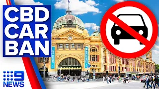 Melbourne pushing to ban cars in the CBD during peak hours | 9 News Australia