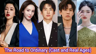 The Road to Ordinary (2023) | Cast and Real Ages | Guo Qi Lin, Jin Chen, Yan Zi Dong, Zhu Zhu, ...